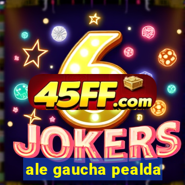 ale gaucha pealda
